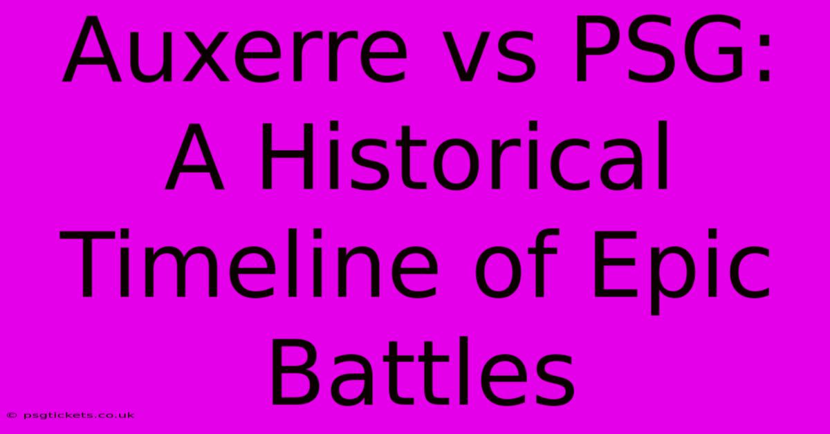 Auxerre Vs PSG: A Historical Timeline Of Epic Battles