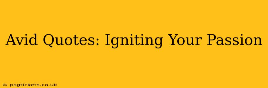 Avid Quotes: Igniting Your Passion