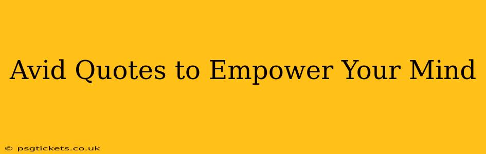 Avid Quotes to Empower Your Mind