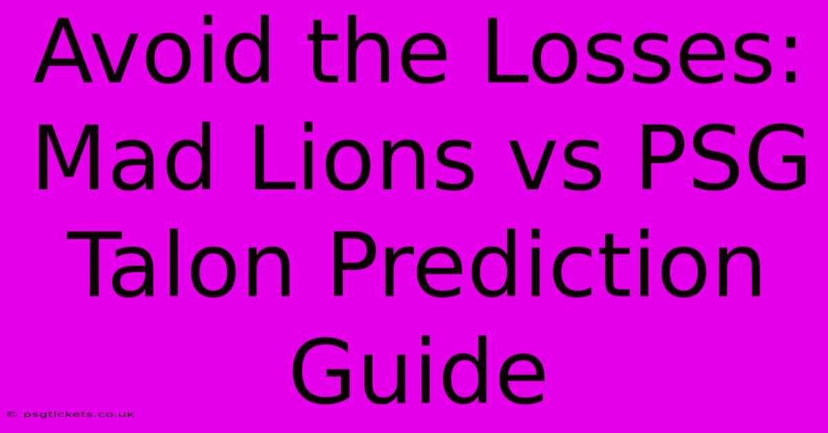 Avoid The Losses: Mad Lions Vs PSG Talon Prediction Guide