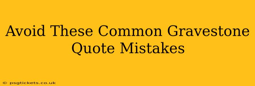Avoid These Common Gravestone Quote Mistakes