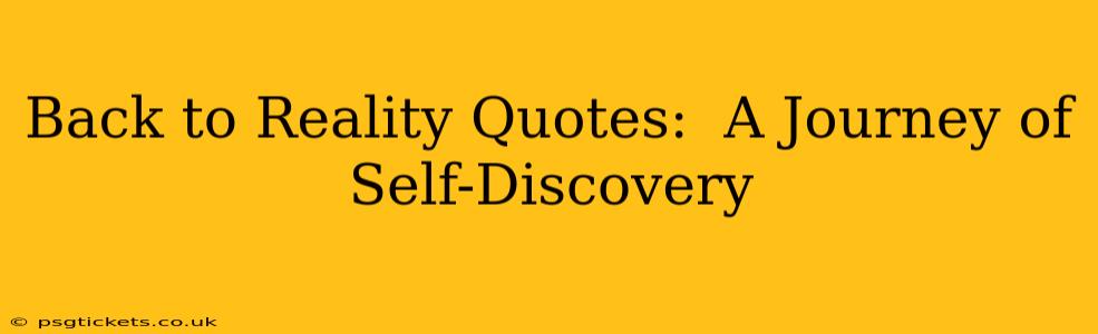 Back to Reality Quotes:  A Journey of Self-Discovery