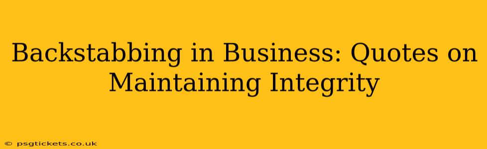 Backstabbing in Business: Quotes on Maintaining Integrity