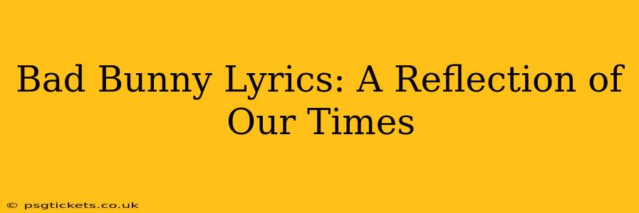 Bad Bunny Lyrics: A Reflection of Our Times