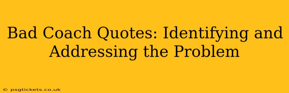 Bad Coach Quotes: Identifying and Addressing the Problem