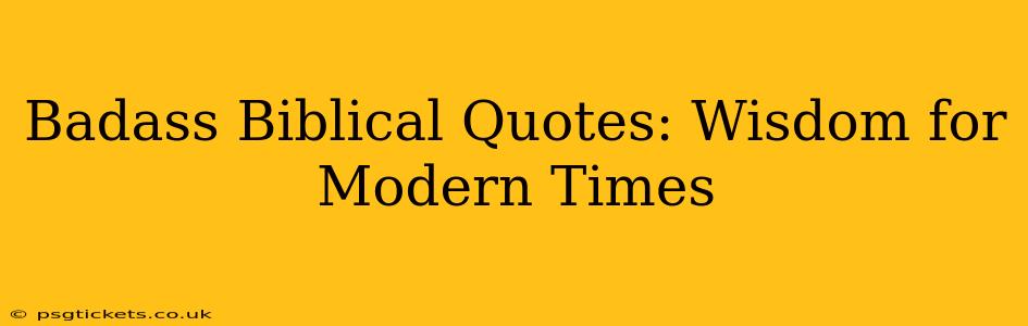 Badass Biblical Quotes: Wisdom for Modern Times