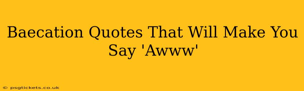 Baecation Quotes That Will Make You Say 'Awww'