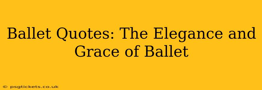 Ballet Quotes: The Elegance and Grace of Ballet