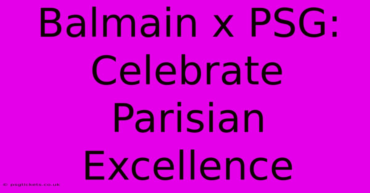 Balmain X PSG:  Celebrate Parisian Excellence