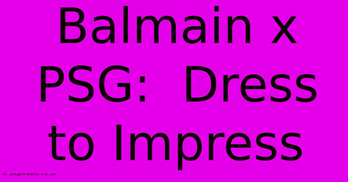 Balmain X PSG:  Dress To Impress