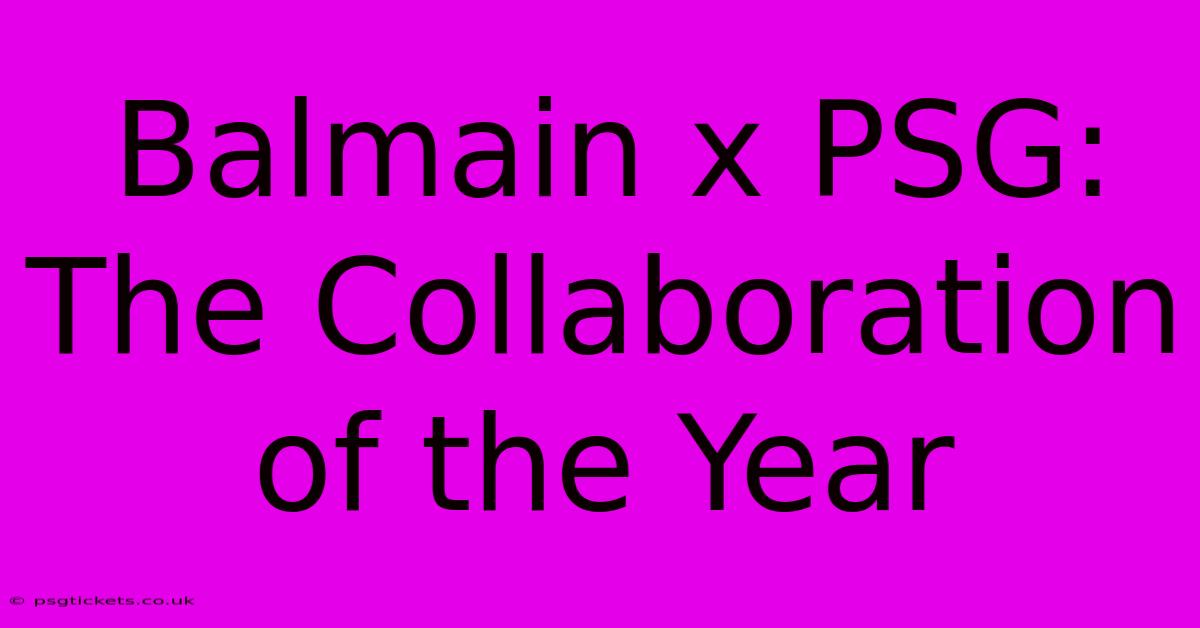 Balmain X PSG: The Collaboration Of The Year