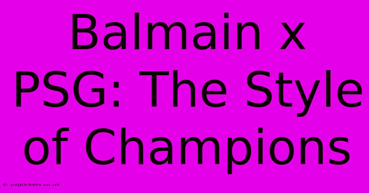 Balmain X PSG: The Style Of Champions