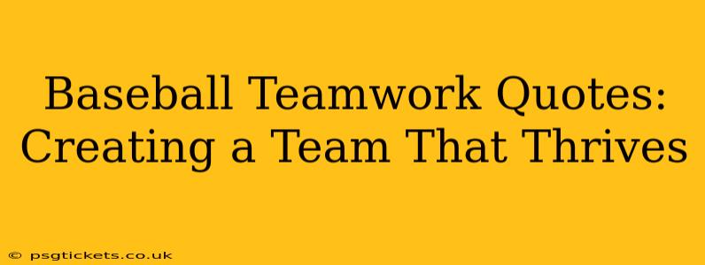 Baseball Teamwork Quotes:  Creating a Team That Thrives