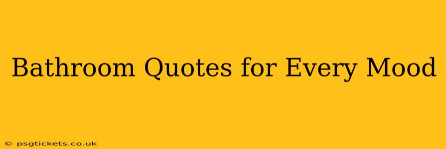 Bathroom Quotes for Every Mood