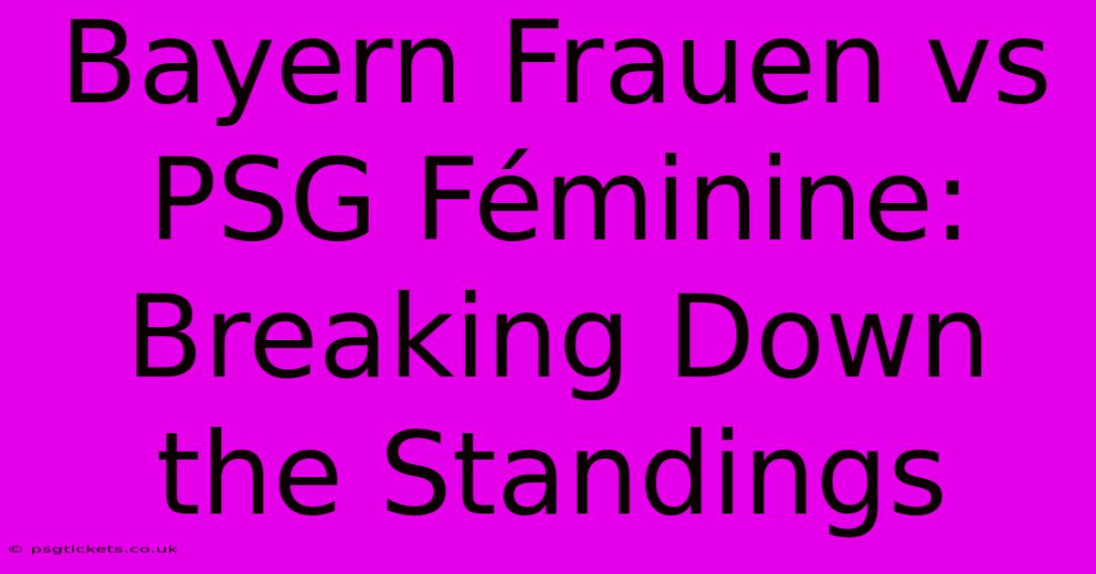 Bayern Frauen Vs PSG Féminine: Breaking Down The Standings