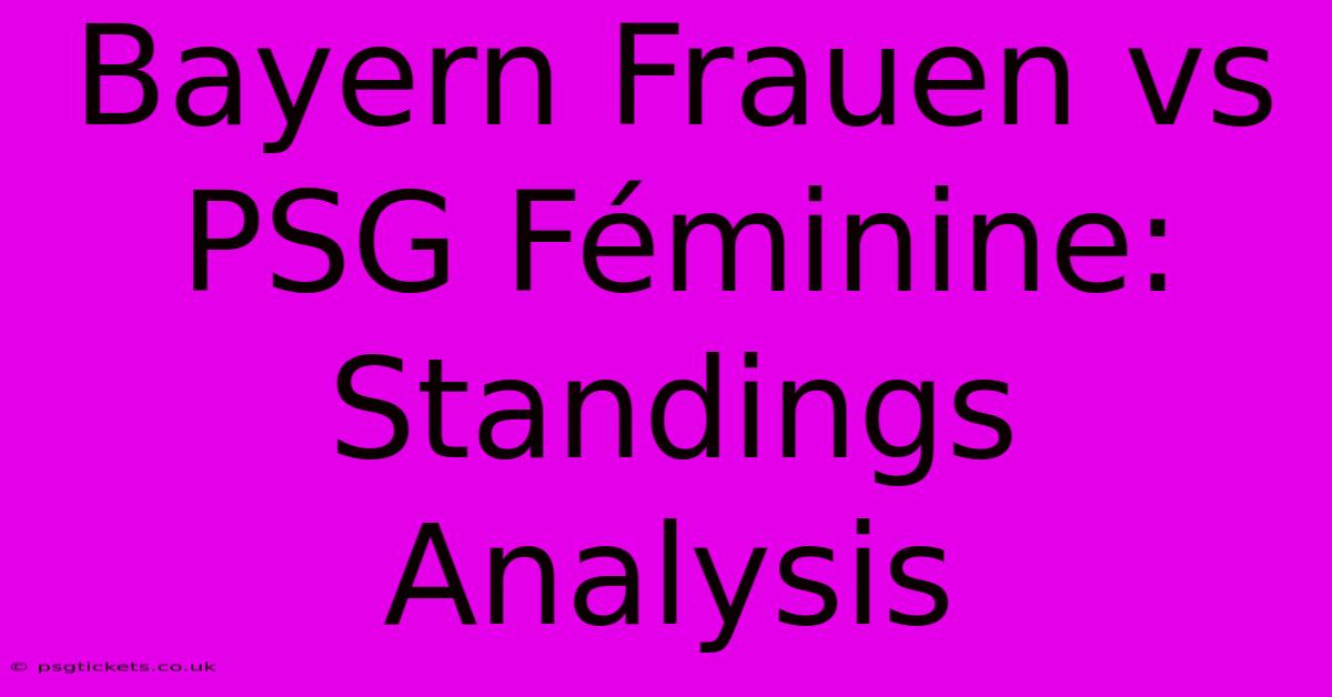 Bayern Frauen Vs PSG Féminine: Standings Analysis