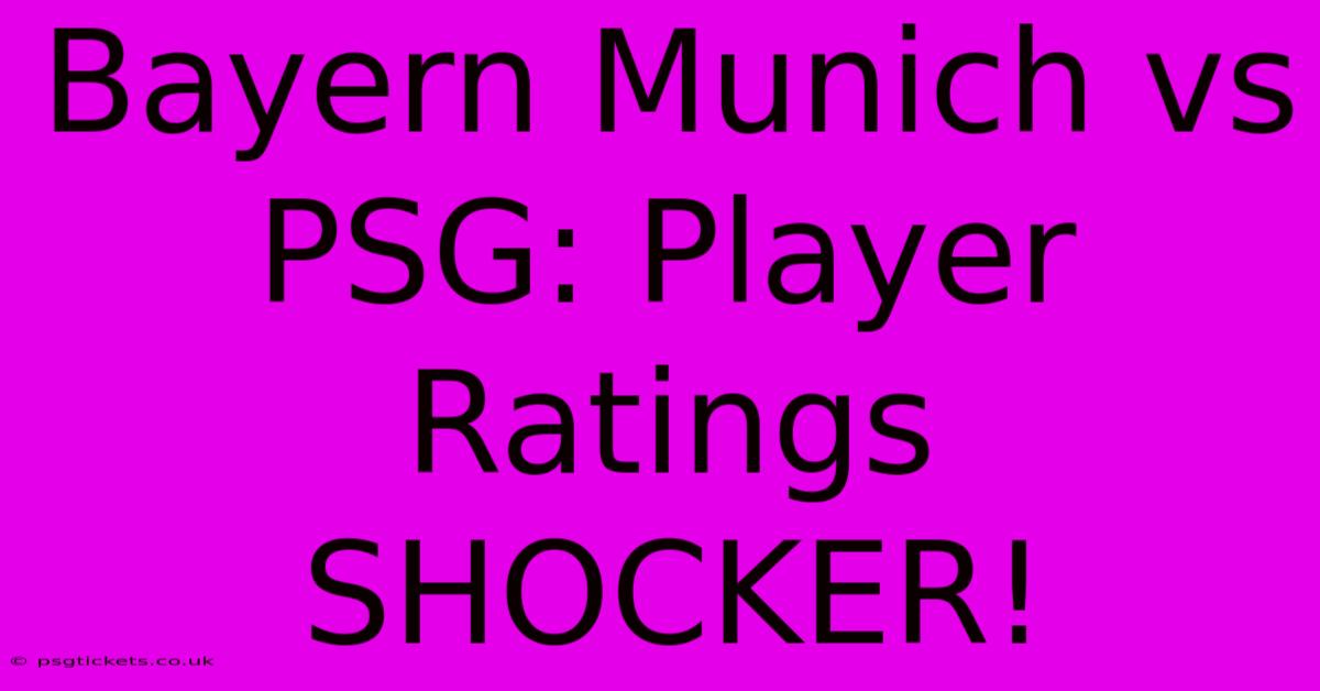 Bayern Munich Vs PSG: Player Ratings SHOCKER!