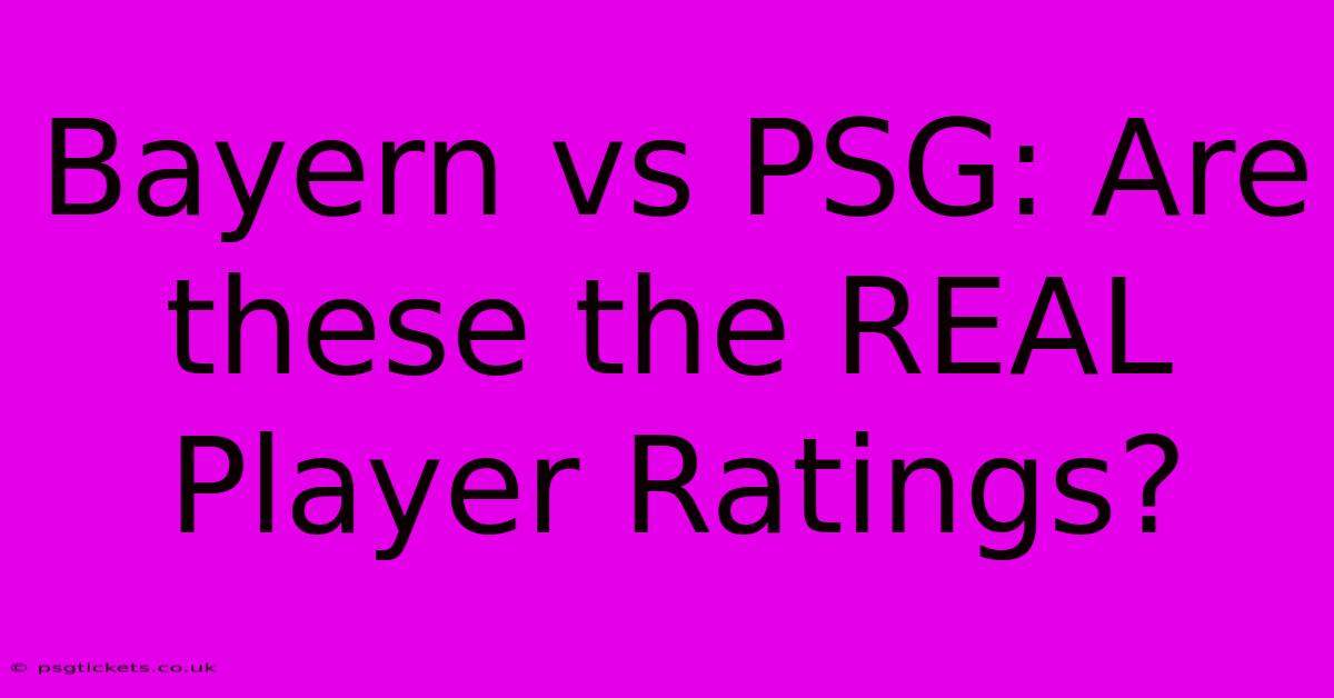 Bayern Vs PSG: Are These The REAL Player Ratings?