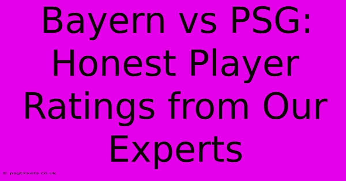 Bayern Vs PSG: Honest Player Ratings From Our Experts