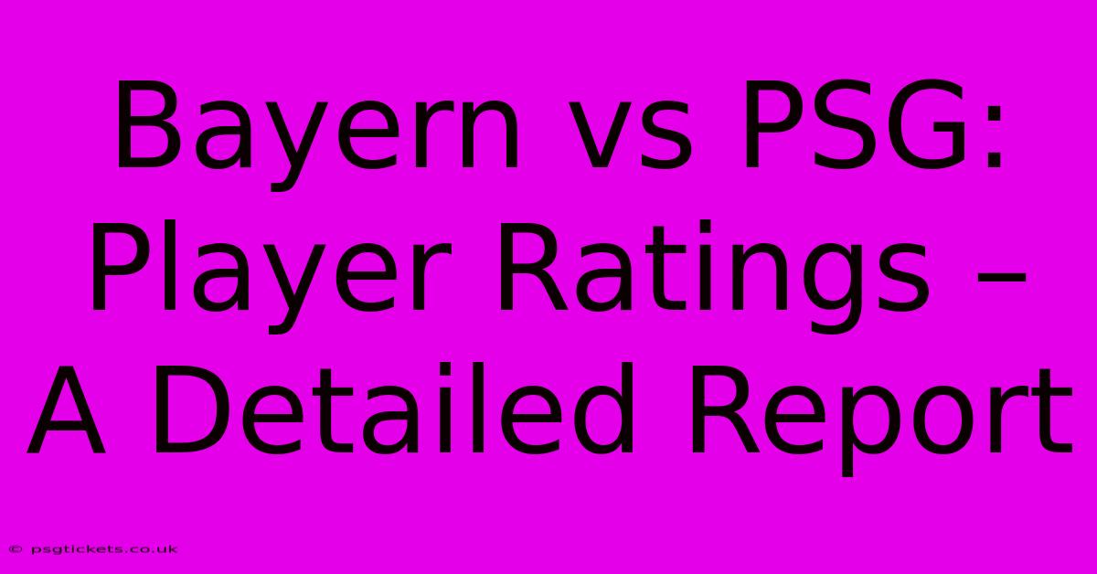 Bayern Vs PSG: Player Ratings – A Detailed Report