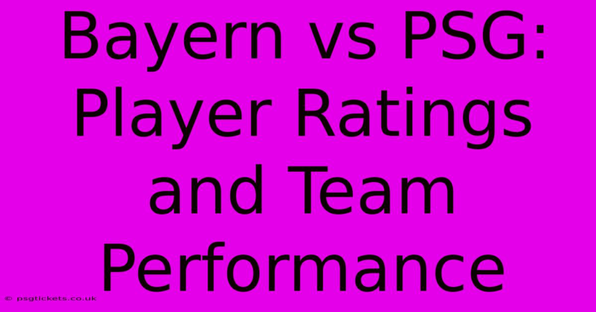 Bayern Vs PSG: Player Ratings And Team Performance