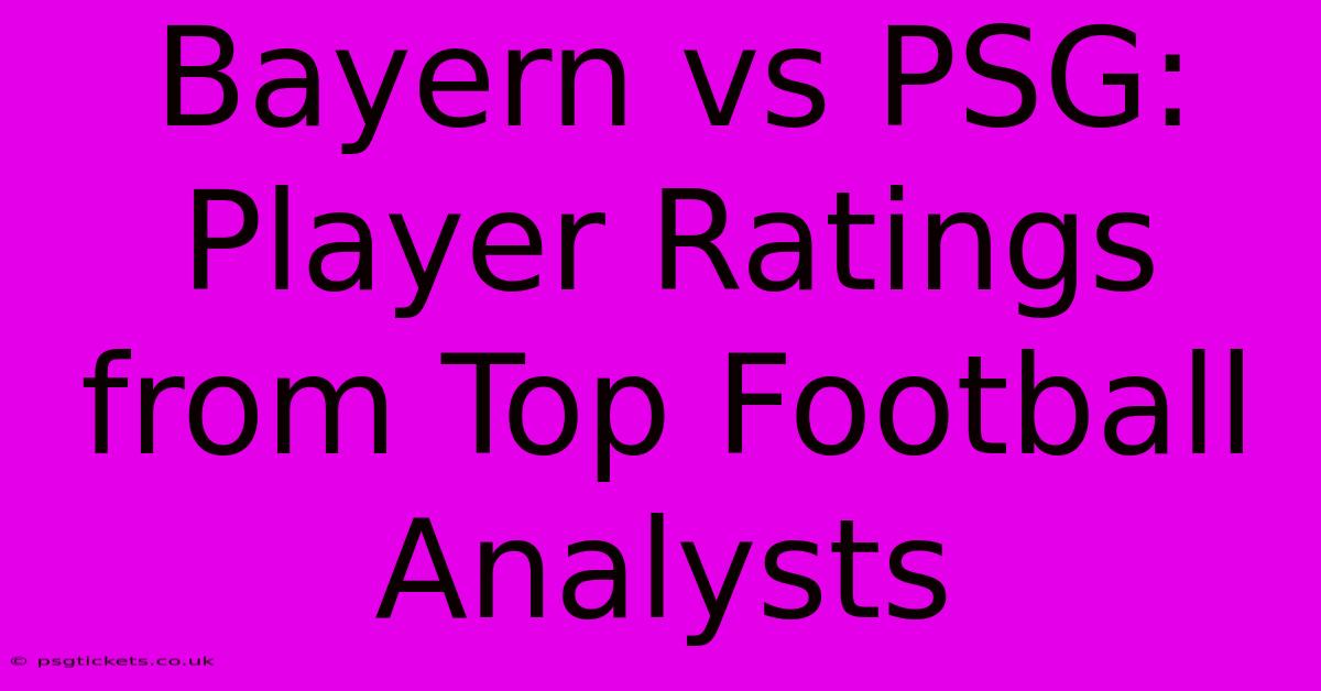 Bayern Vs PSG: Player Ratings From Top Football Analysts