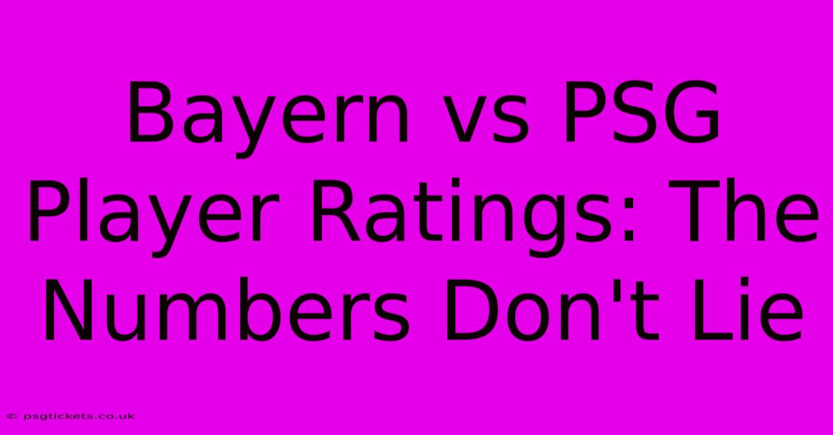 Bayern Vs PSG Player Ratings: The Numbers Don't Lie