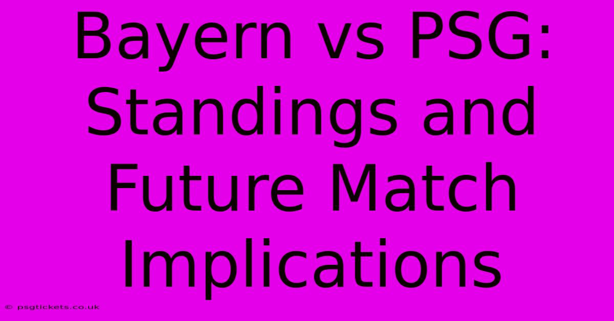 Bayern Vs PSG: Standings And Future Match Implications