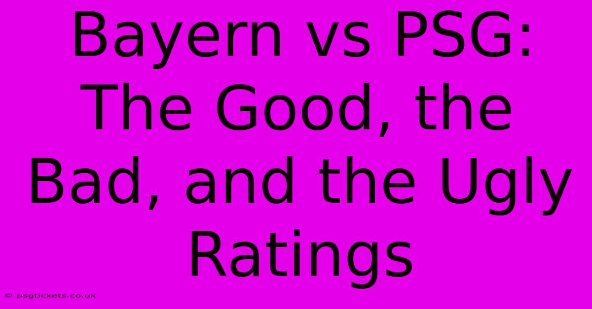 Bayern Vs PSG: The Good, The Bad, And The Ugly Ratings