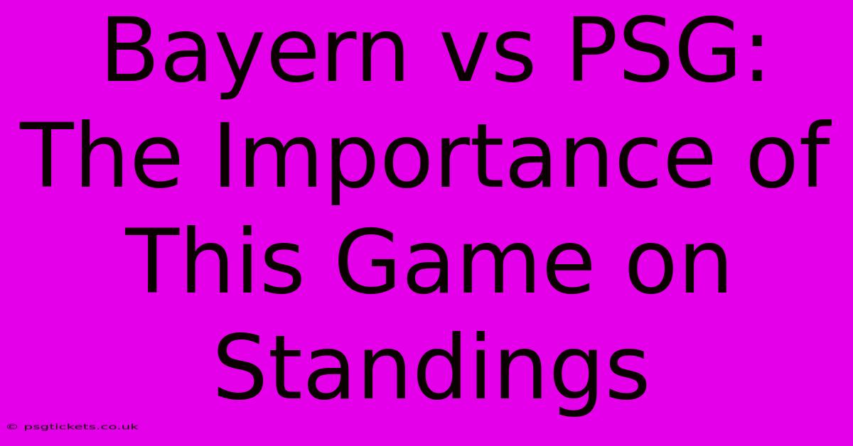 Bayern Vs PSG: The Importance Of This Game On Standings