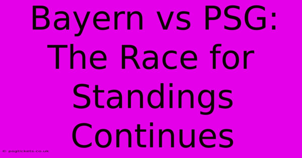 Bayern Vs PSG: The Race For Standings Continues