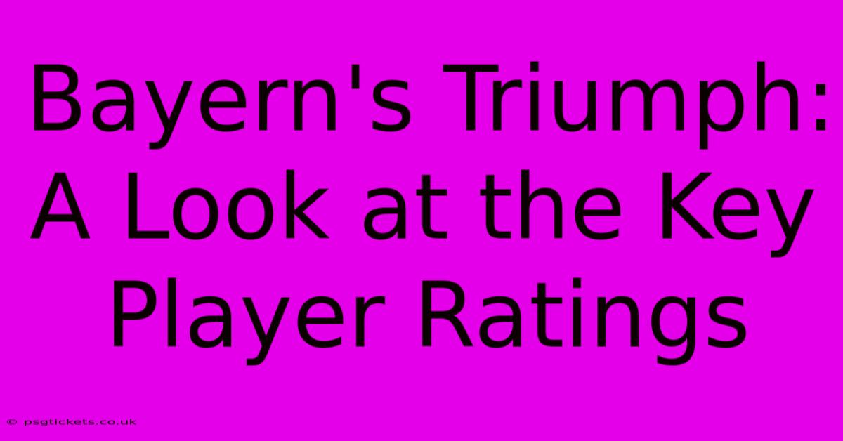 Bayern's Triumph: A Look At The Key Player Ratings