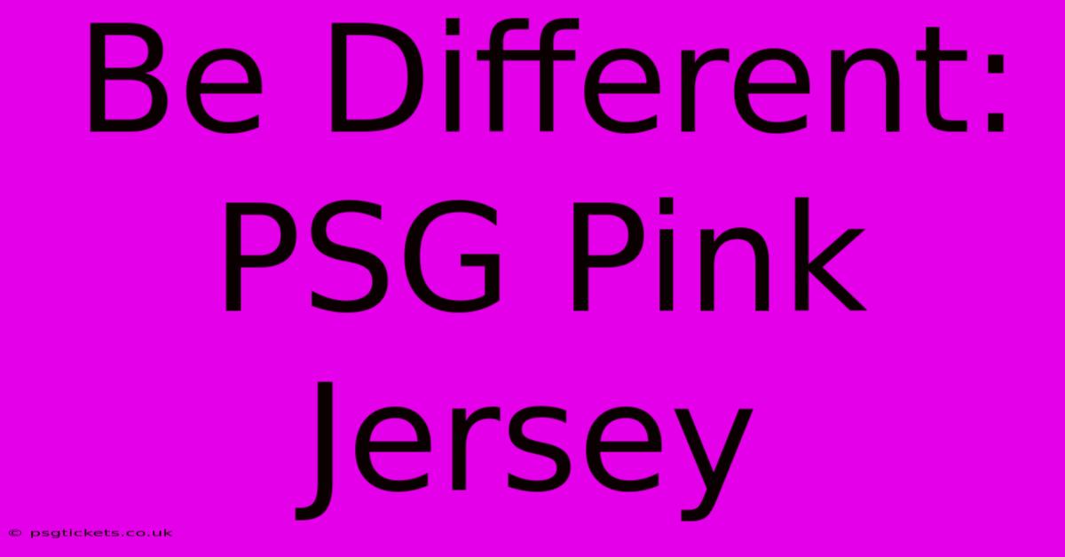 Be Different: PSG Pink Jersey