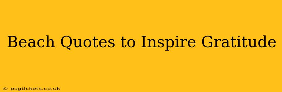 Beach Quotes to Inspire Gratitude