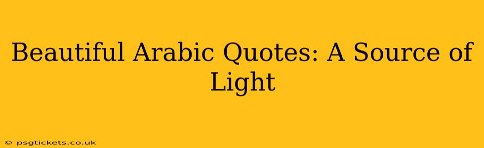 Beautiful Arabic Quotes: A Source of Light