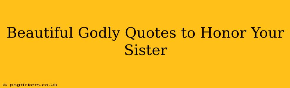 Beautiful Godly Quotes to Honor Your Sister