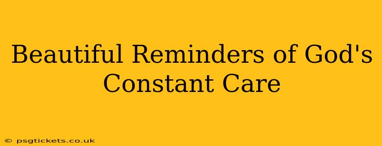 Beautiful Reminders of God's Constant Care