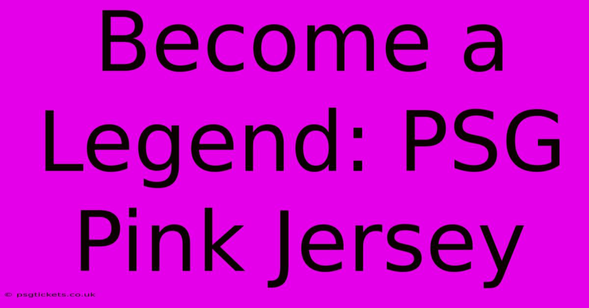 Become A Legend: PSG Pink Jersey