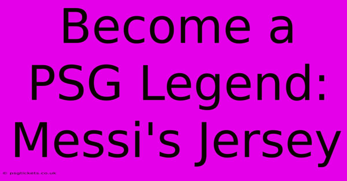 Become A PSG Legend: Messi's Jersey