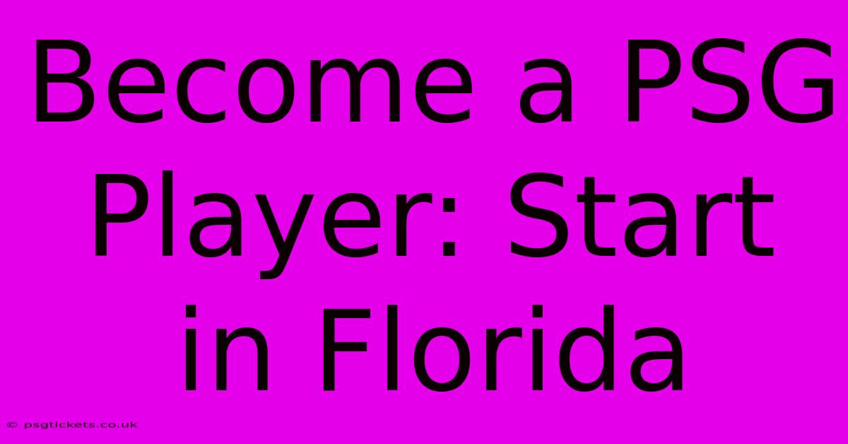 Become A PSG Player: Start In Florida