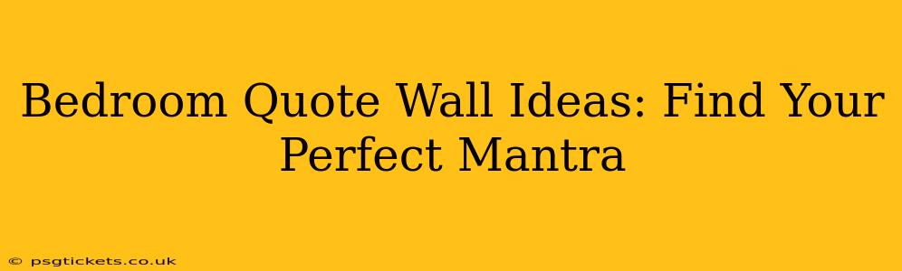 Bedroom Quote Wall Ideas: Find Your Perfect Mantra