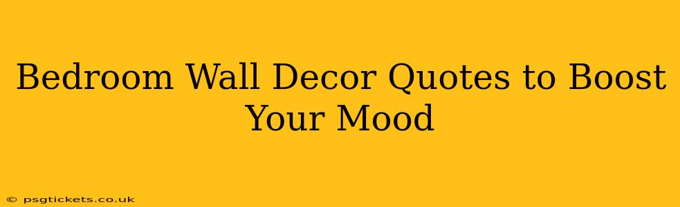 Bedroom Wall Decor Quotes to Boost Your Mood