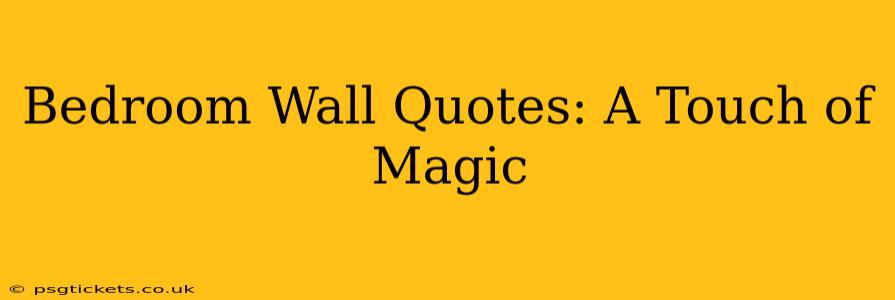 Bedroom Wall Quotes: A Touch of Magic