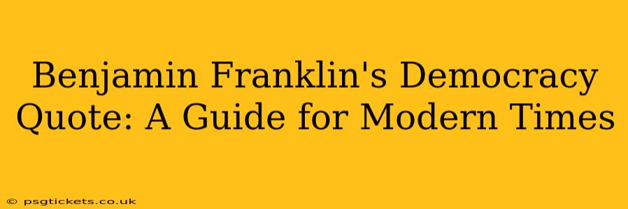 Benjamin Franklin's Democracy Quote: A Guide for Modern Times