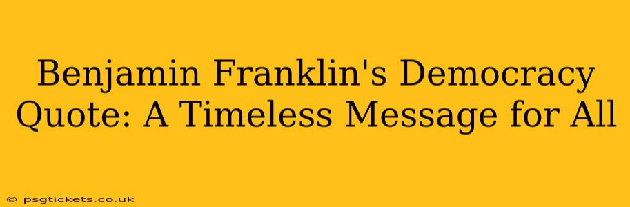 Benjamin Franklin's Democracy Quote: A Timeless Message for All
