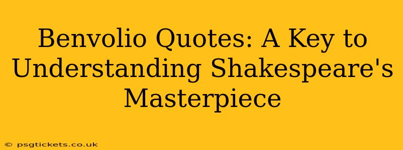 Benvolio Quotes: A Key to Understanding Shakespeare's Masterpiece