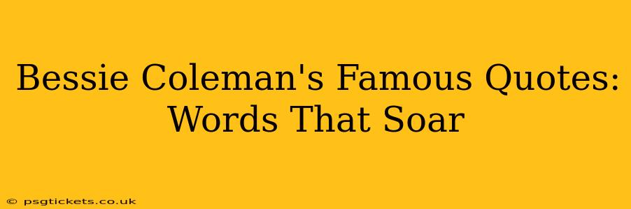Bessie Coleman's Famous Quotes: Words That Soar