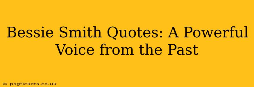 Bessie Smith Quotes: A Powerful Voice from the Past
