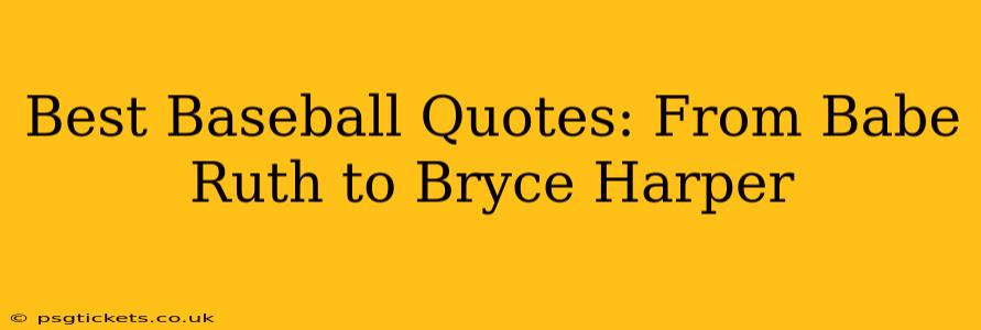 Best Baseball Quotes: From Babe Ruth to Bryce Harper