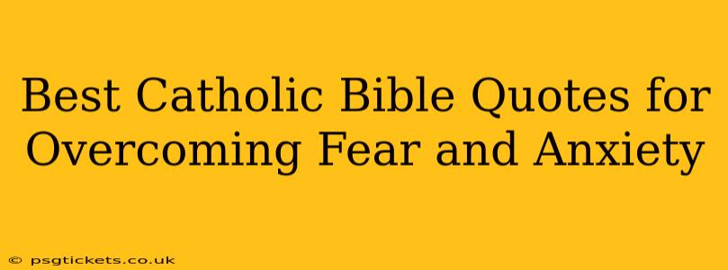 Best Catholic Bible Quotes for Overcoming Fear and Anxiety